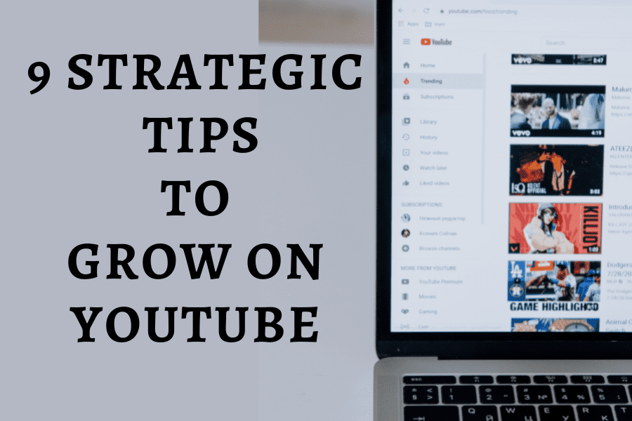 9 Strategic Tips To Grow on Youtube 1